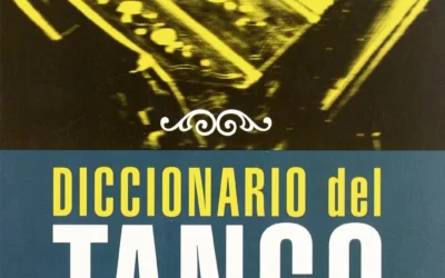 Dictionnaire du Tango Argentin: 106 termes à connaitre !